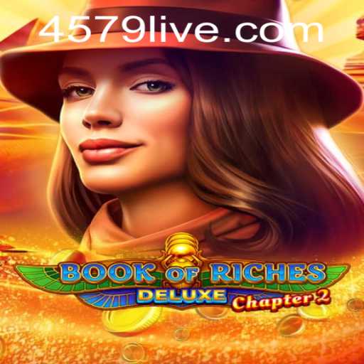 The Intriguing World of Book of Riches Deluxe Chapter 2 and the Essence of 4579.COM